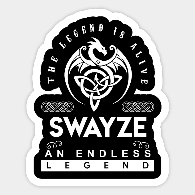 Swayze Name T Shirt - The Legend Is Alive - Swayze An Endless Legend Dragon Gift Item Sticker by riogarwinorganiza